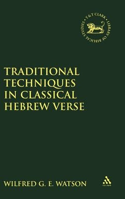 Traditional Techniques in Classical Hebrew Verse by Watson, Wilfred G. E.