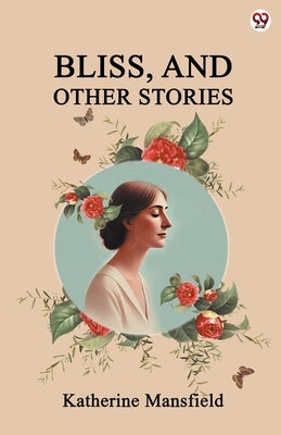 Bliss, And Other Stories by Mansfield, Katherine