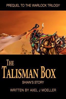 The Talisman Box: Shian's Story by Moeller, Axel J.