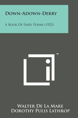 Down-Adown-Derry: A Book of Fairy Poems (1922) by De La Mare, Walter