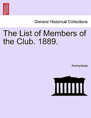 The List of Members of the Club. 1889. by Anonymous