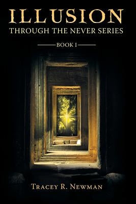 Illusion: Through the Never Series Book I by Newman, Tracey R.