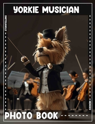 Yorkie Musician Photo Book: Collection of Talented Yorkies with Engaging Photos and Fun Rouser Stories by Moon, Hasan