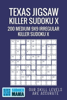 Texas Jigsaw Killer Sudoku X: 200 Medium 9x9 Irregular Killer Sudoku X by Sudoku Mania