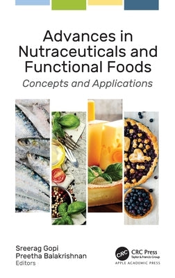 Advances in Nutraceuticals and Functional Foods: Concepts and Applications by Gopi, Sreerag