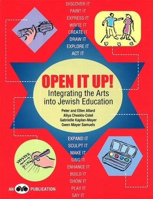 Open It Up! Integrating the Arts Into Jewish Education by House, Behrman
