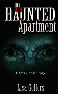 My Haunted Apartment by Gellers, Lisa