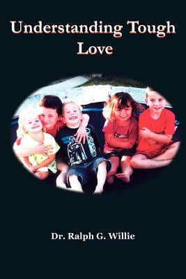 Understanding Tough Love by Willie, Ralph G.