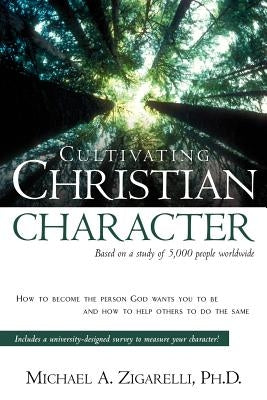 Cultivating Christian Character by Zigarelli, Michael a.