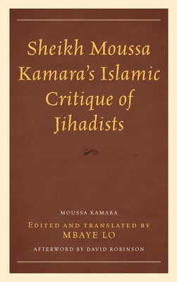 Sheikh Moussa Kamara's Islamic Critique of Jihadists by Lo, Mbaye Bashir