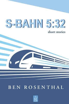 S-Bahn 5: 32: Short Stories by Rosenthal, Ben