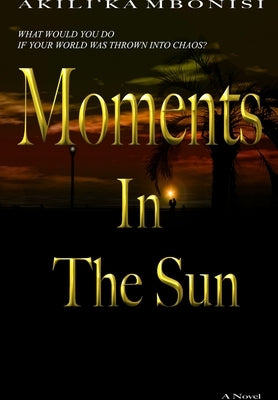 Moments In The Sun by Mbonisi, Akili'ka