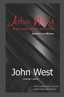 John West, Blood Sweat & Tears The Road to Succeed by West, John
