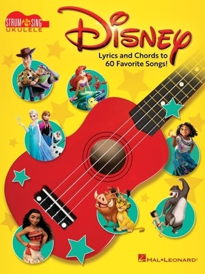 Disney - Strum & Sing Ukulele: Lyrics and Chords to 60 Favorite Songs! by 