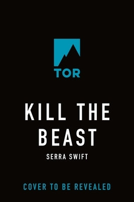 Kill the Beast by Swift, Serra