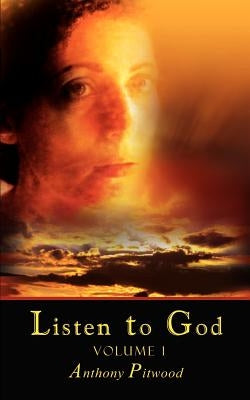 Listen to God: Volume 1 by Pitwood, Tony