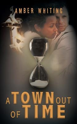 A Town out of Time by Whiting, Amber
