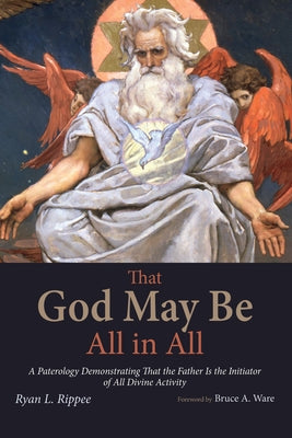 That God May Be All in All by Rippee, Ryan L.