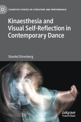 Kinaesthesia and Visual Self-Reflection in Contemporary Dance by Ehrenberg, Shantel