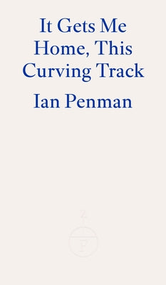 It Gets Me Home, This Curving Track by Penman, Ian
