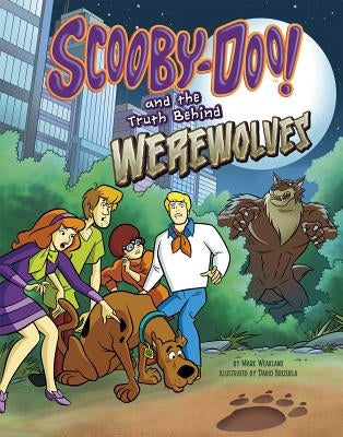Scooby-Doo! and the Truth Behind Werewolves by Weakland, Mark