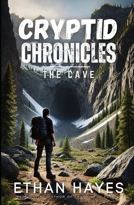 Cryptid Chronicles: The Cave: A Bigfoot Thriller by Hayes, Ethan
