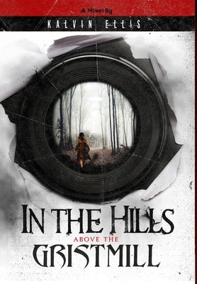In the Hills Above the Gristmill by Ellis, Kalvin