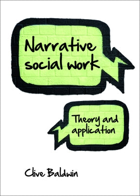 Narrative Social Work: Theory and Application by Baldwin, Clive