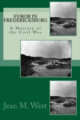 Furor in Fredericksburg: A Mystery of the Civil War by West, Jean M.