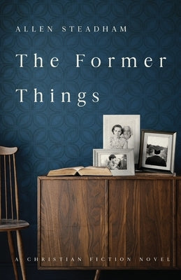 The Former Things by Steadham, Allen
