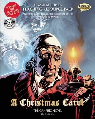 Classical Comics Teaching Resource Pack: A Christmas Carol: Making the Classics Accessible for Teachers and Students [With CDROM] by McNeilly, Ian