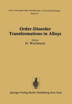 Order-Disorder Transformations in Alloys: Proceedings of the International Symposium on Order-Disorder Transformations in Alloys Held 3-6 September 19 by Warlimont, H.