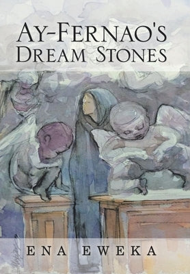 Ay-Fernao's Dream Stones by Eweka, Ena
