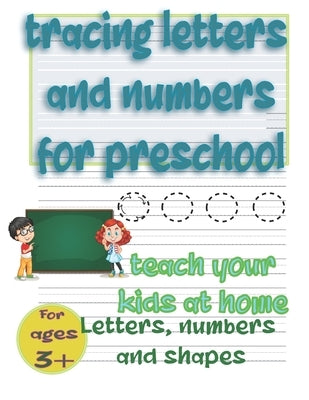 Tracing letters and numbers for preschool, teah your kids letters, numbers and shapes: letter practice for preschooler, 3-5, 4-6, Numbers and Shapes ( by Geos, Zen