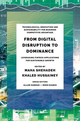From Digital Disruption to Dominance: Leveraging Fintech Applications for Sustainable Growth by Shehadeh, Maha