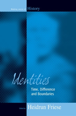 Identities: Time, Difference and Boundaries by Friese, Heidrun