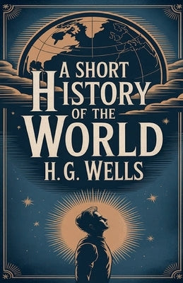 A Short History of the World by H G Wells