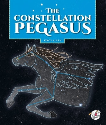 The Constellation Pegasus by Allen, Stacy