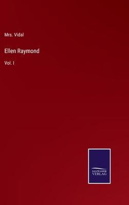 Ellen Raymond: Vol. I by Vidal