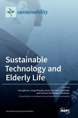 Sustainable Technology and Elderly Life by Iglesias, Ana