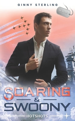 Soaring and Swoony: A Fake-Marriage Contemporary Navy Romance by Sterling, Ginny