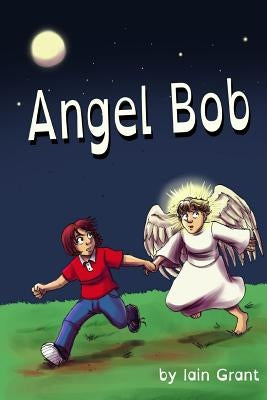 Angel Bob by Grant, Iain