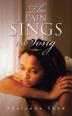 The Pain Sings a Song by Shaw, Shalanda
