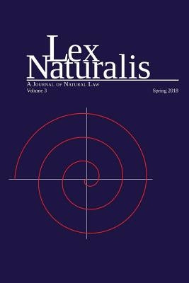 Lex Naturalis Volume 3: A Journal of Natural Law by Raubicheck, Walter
