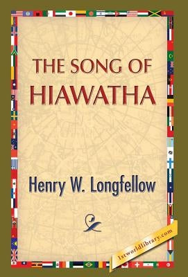The Song of Hiawatha by Longfellow, Henry Wadsworth