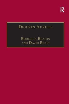 Digenes Akrites: New Approaches to Byzantine Heroic Poetry by Beaton, Roderick