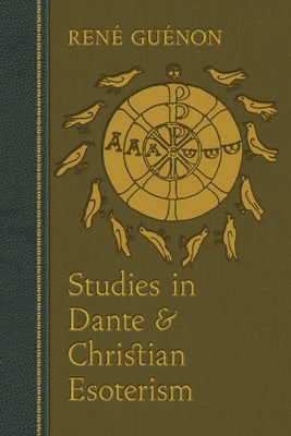 Studies in Dante and Christian Esoterism by Guénon, René