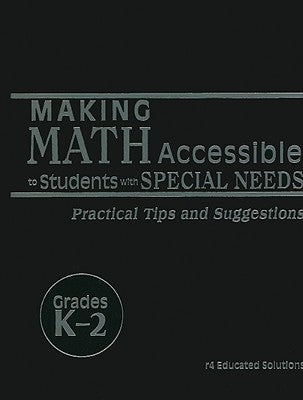 Making Math Accessible to Students with Special Needs, Grades K-2: Practical Tips and Suggestions by Solution Tree Press