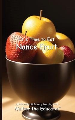It's Time to Eat Nance Fruit by Walter the Educator