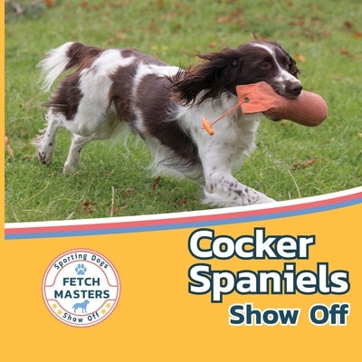 Cocker Spaniels Show Off by Lakes, Sabrina